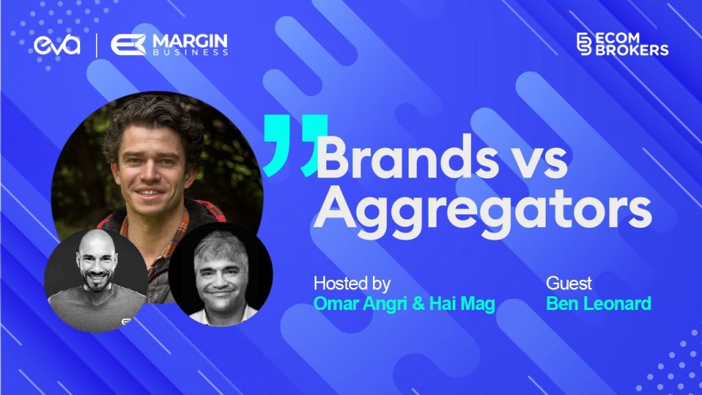 Brands & Aggregators | Ep. 2 | Ben Leonard, EcomBrokers