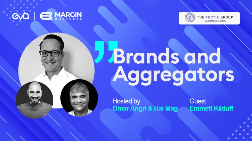 Brands & Aggregators | Episode 7 | Emmett Kilduff, Fortia Group