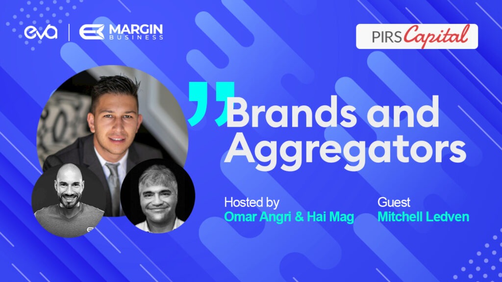 Brands & Aggregators | Ep.8 | Mitchell Ledven,PIRS Capital