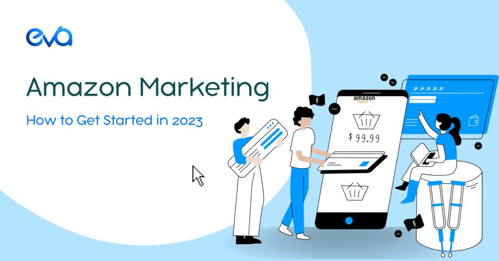 How to Get Started with Amazon Marketing in 2023?