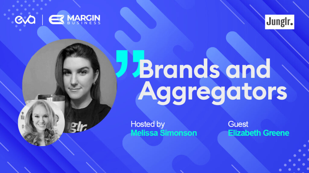 Brands and Aggregators | Episode 17 | Elizabeth Greene from Junglr