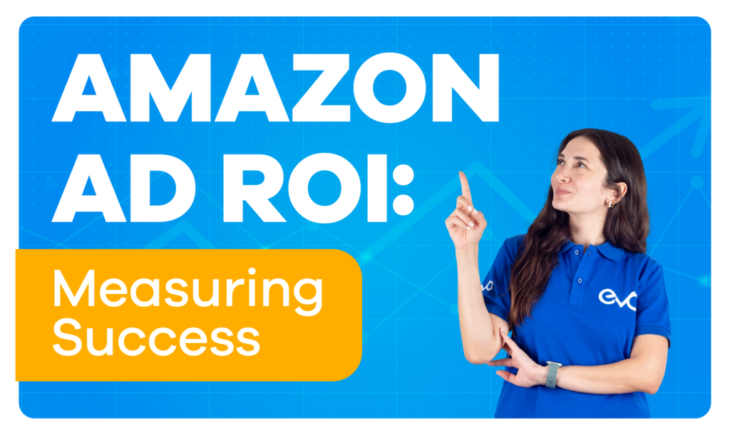 Measuring Amazon Advertising ROI